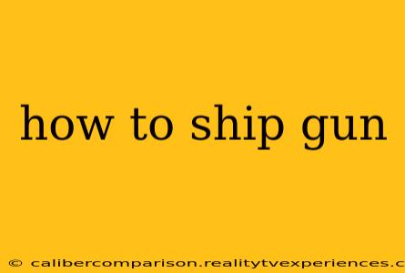 how to ship gun