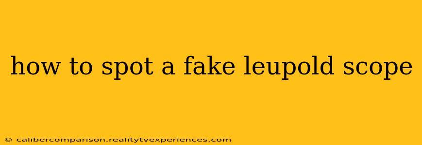 how to spot a fake leupold scope