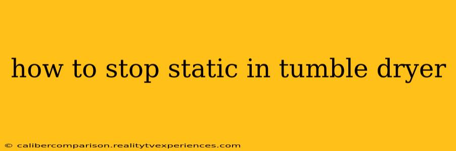 how to stop static in tumble dryer