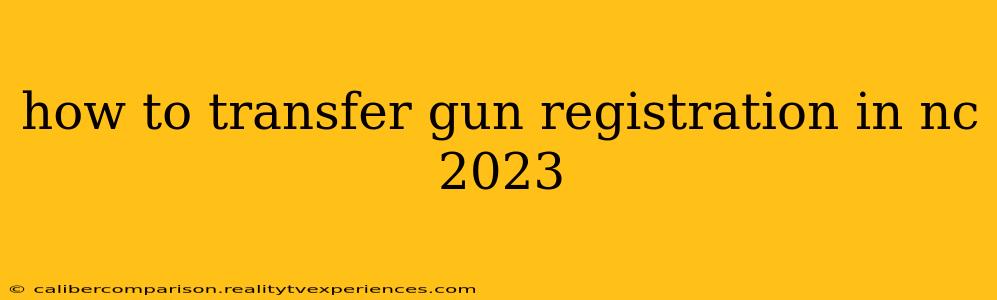 how to transfer gun registration in nc 2023