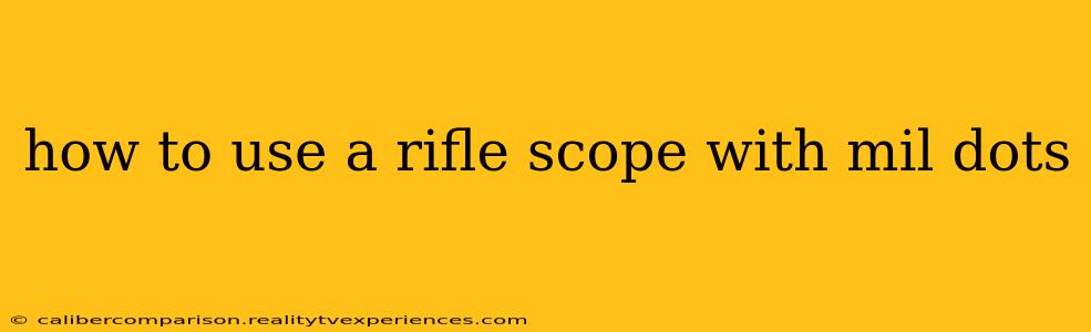 how to use a rifle scope with mil dots