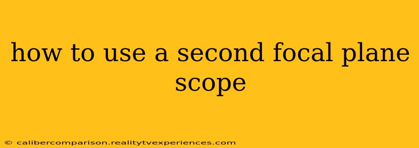 how to use a second focal plane scope