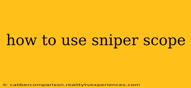 how to use sniper scope