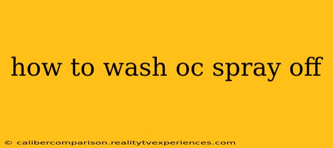 how to wash oc spray off