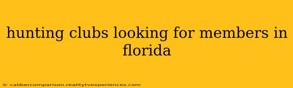 hunting clubs looking for members in florida