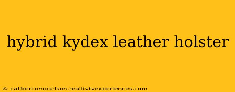 hybrid kydex leather holster