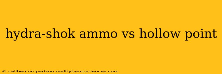 hydra-shok ammo vs hollow point