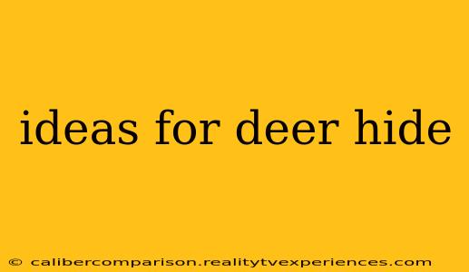 ideas for deer hide