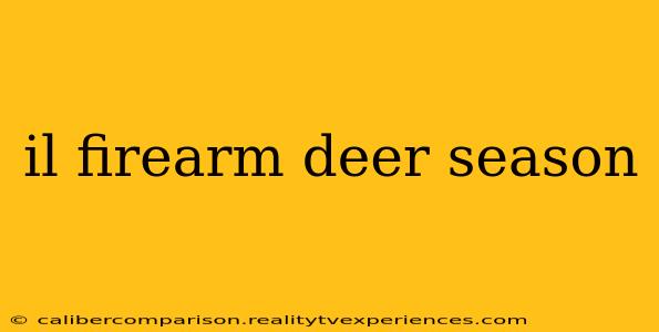 il firearm deer season