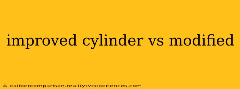 improved cylinder vs modified