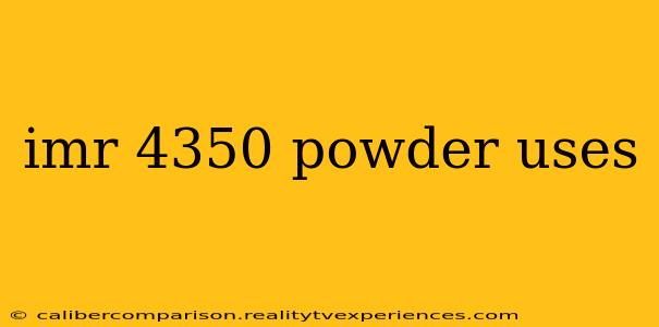 imr 4350 powder uses