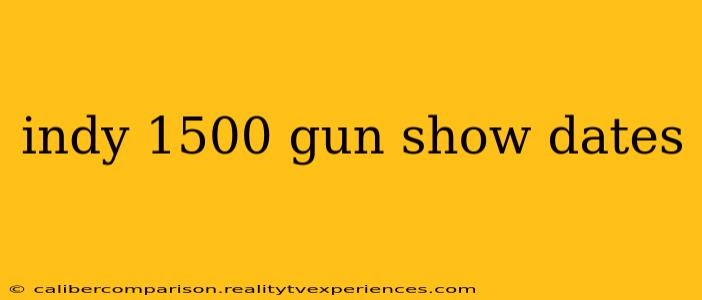 indy 1500 gun show dates