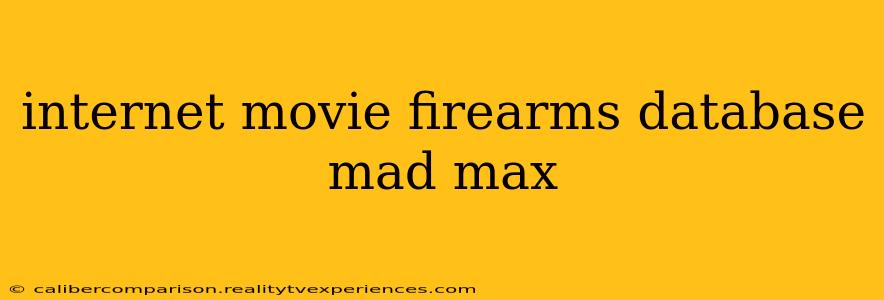 internet movie firearms database mad max