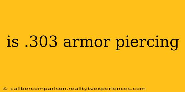 is .303 armor piercing