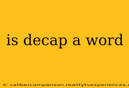 is decap a word