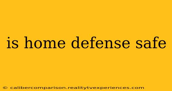 is home defense safe