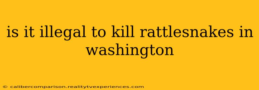 is it illegal to kill rattlesnakes in washington