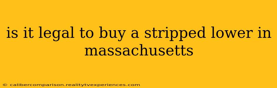 is it legal to buy a stripped lower in massachusetts