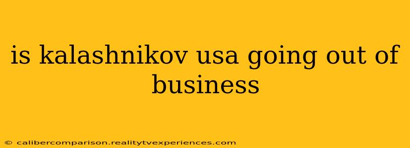 is kalashnikov usa going out of business