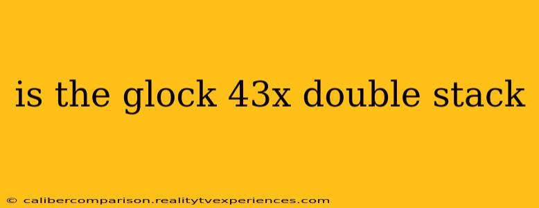 is the glock 43x double stack