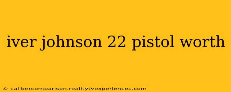 iver johnson 22 pistol worth