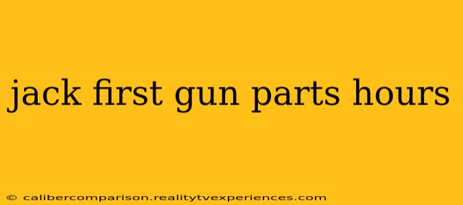 jack first gun parts hours