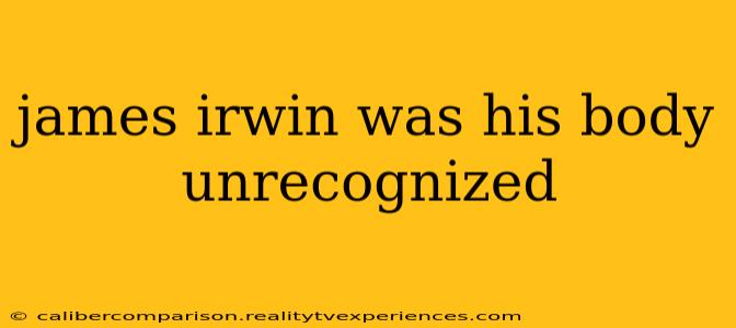 james irwin was his body unrecognized