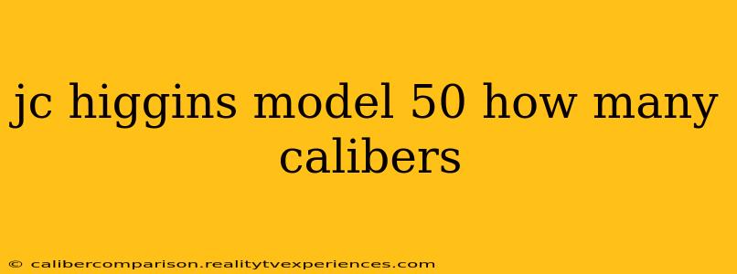 jc higgins model 50 how many calibers