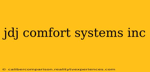 jdj comfort systems inc