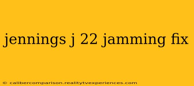 jennings j 22 jamming fix