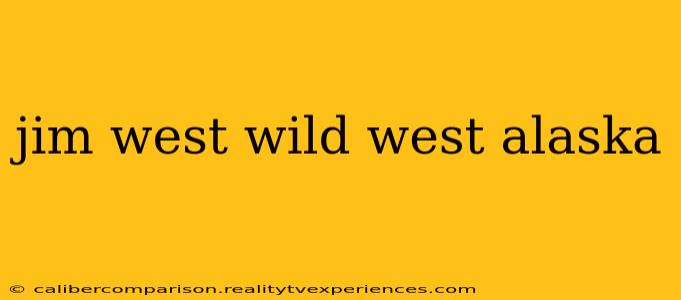 jim west wild west alaska