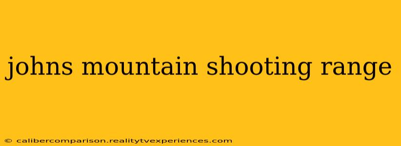 johns mountain shooting range