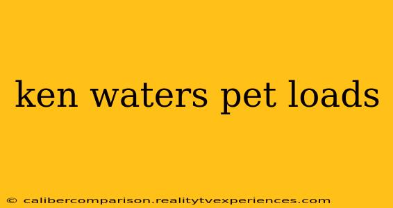 ken waters pet loads