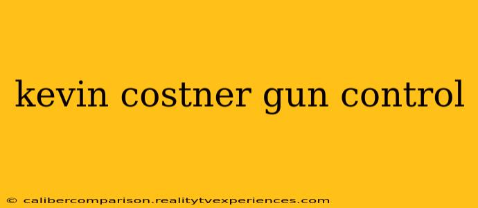 kevin costner gun control