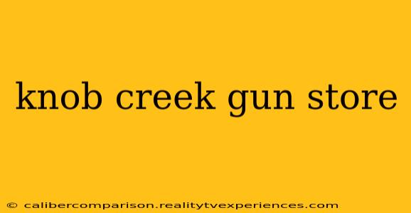 knob creek gun store