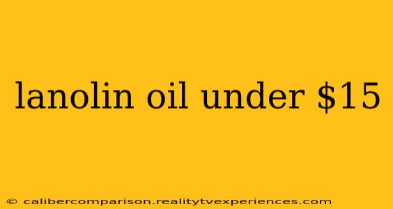 lanolin oil under $15