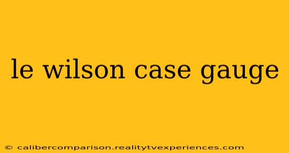 le wilson case gauge