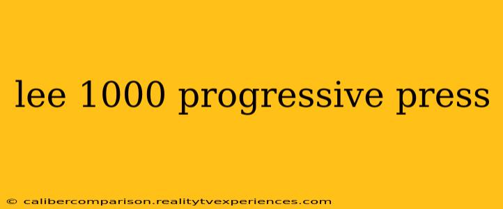 lee 1000 progressive press