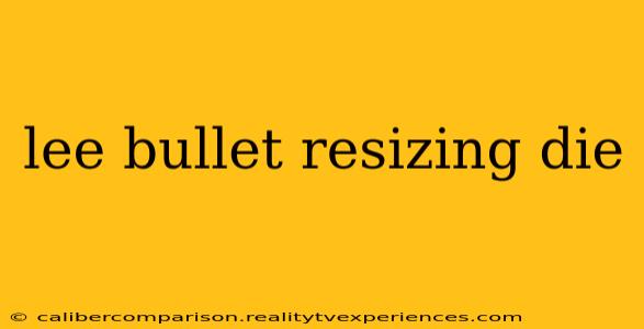 lee bullet resizing die