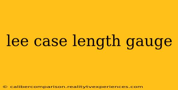 lee case length gauge