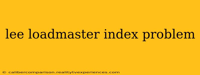 lee loadmaster index problem