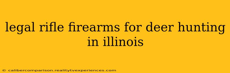 legal rifle firearms for deer hunting in illinois