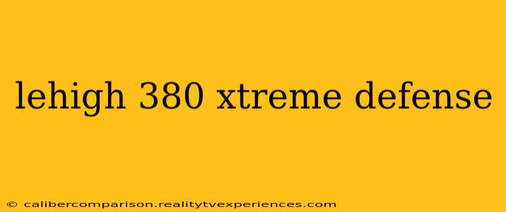 lehigh 380 xtreme defense