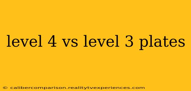 level 4 vs level 3 plates