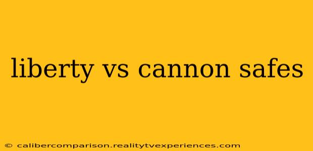 liberty vs cannon safes