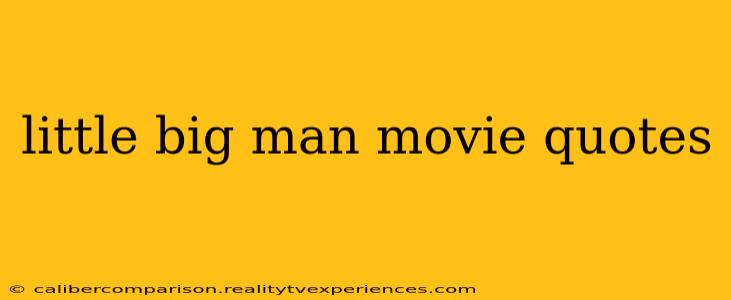 little big man movie quotes