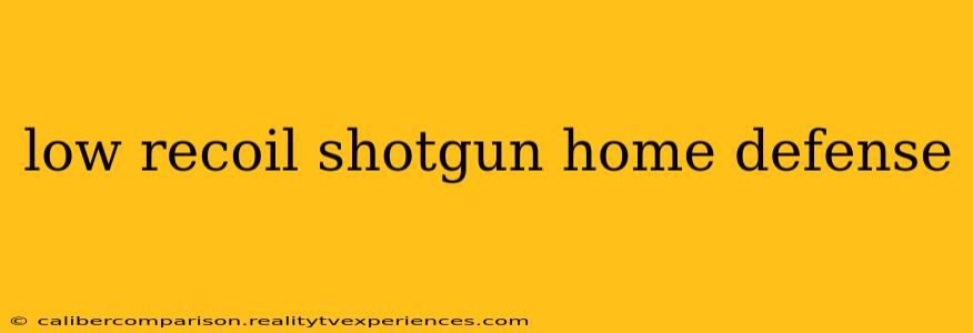 low recoil shotgun home defense