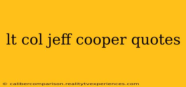 lt col jeff cooper quotes