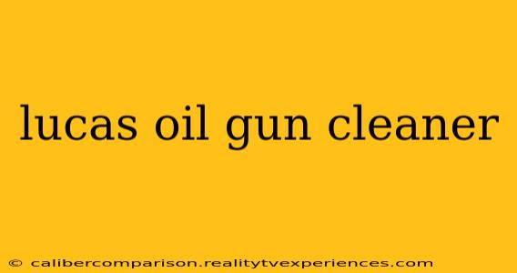 lucas oil gun cleaner