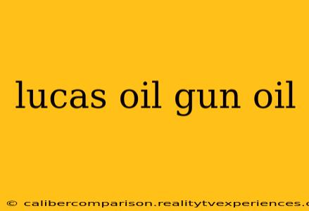 lucas oil gun oil